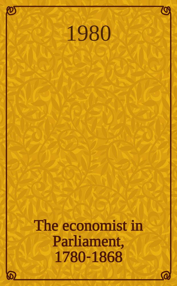 The economist in Parliament, 1780-1868