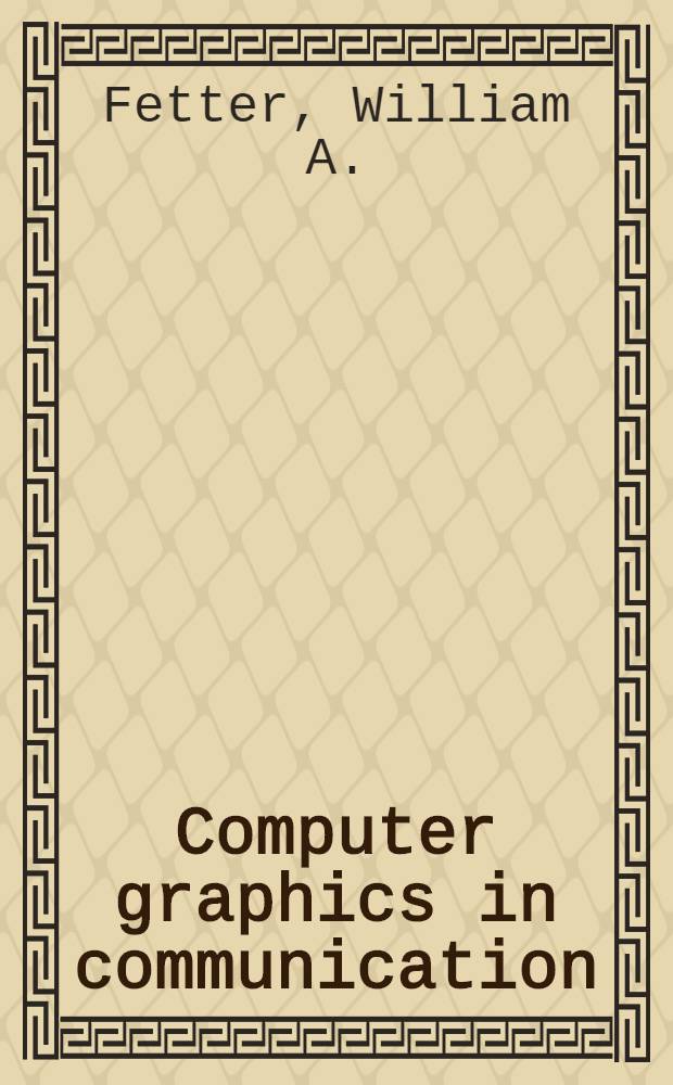 Computer graphics in communication : Written for the course content development study in engineering graphics