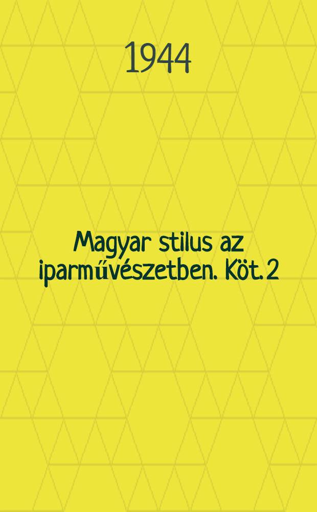 Magyar stilus az iparművészetben. Köt. 2