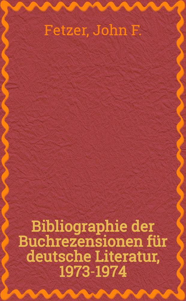 Bibliographie der Buchrezensionen f&uuml;r deutsche Literatur, 1973-1974