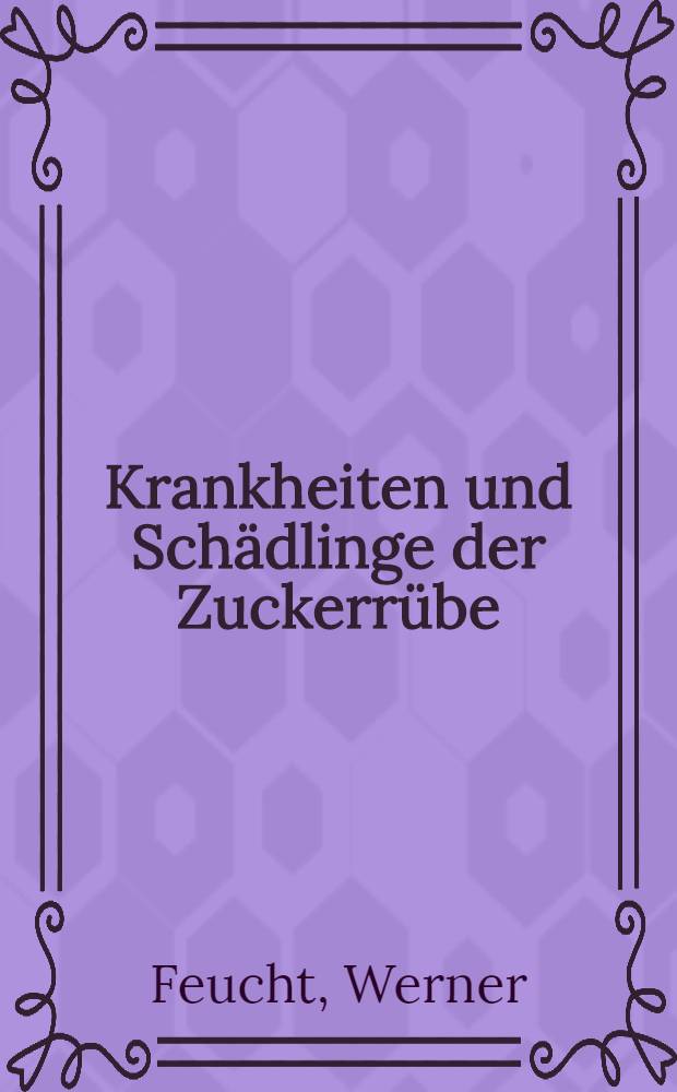 Krankheiten und Schädlinge der Zuckerrübe