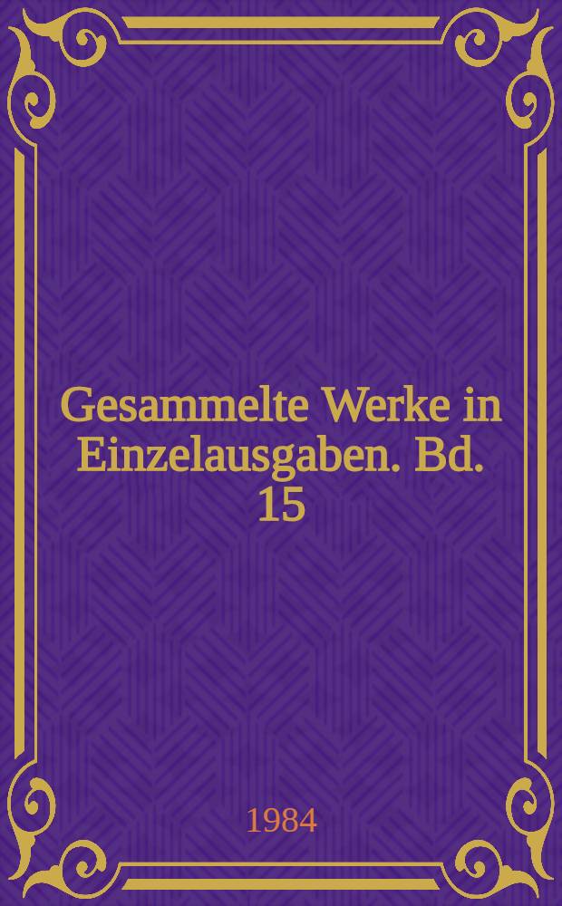 Gesammelte Werke in Einzelausgaben. Bd. 15 : Dramen