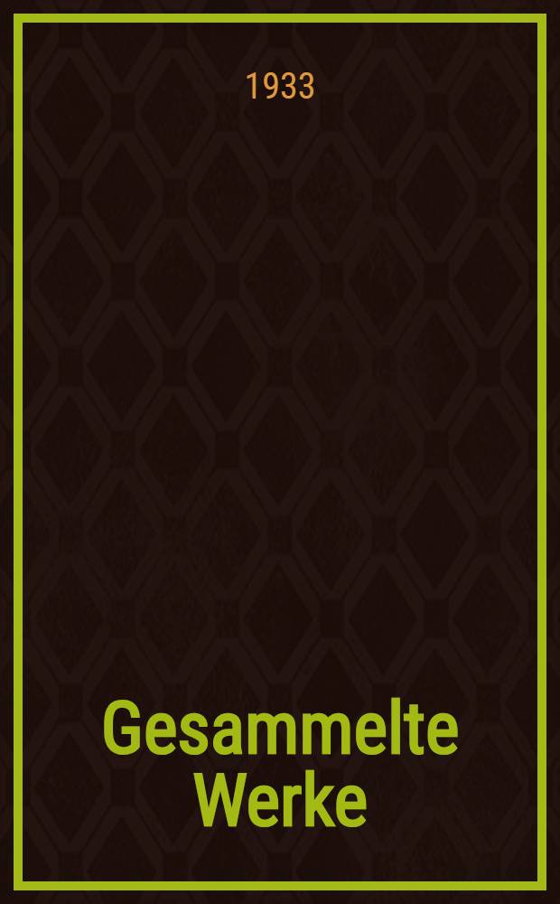 [Gesammelte Werke]