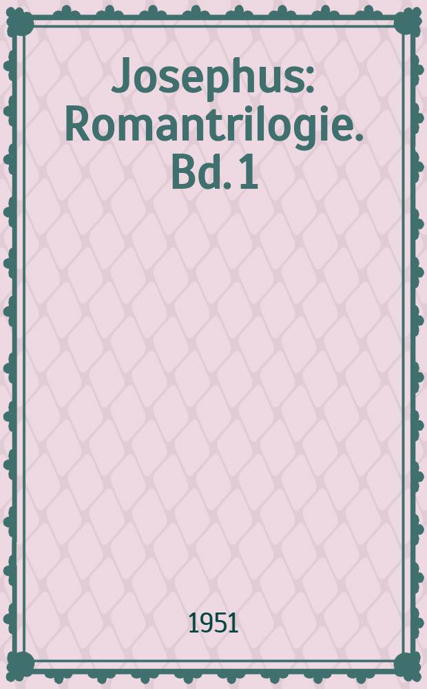 Josephus : Romantrilogie. Bd. 1 : Der j&uuml;dische Krieg