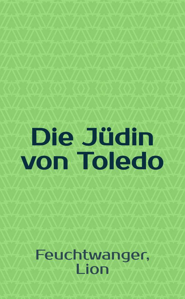 Die Jüdin von Toledo : Roman