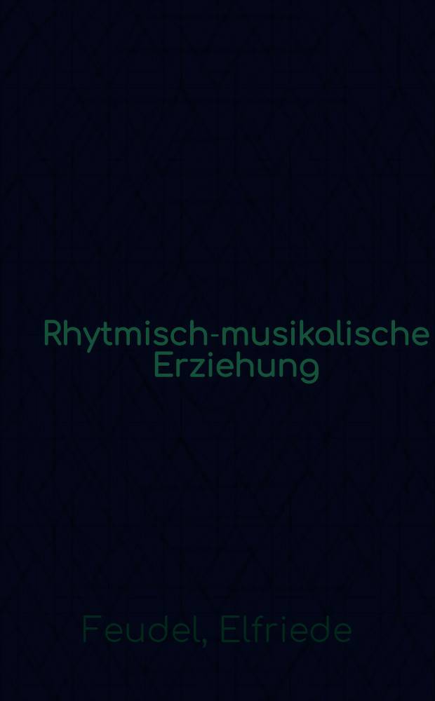 Rhytmisch-musikalische Erziehung