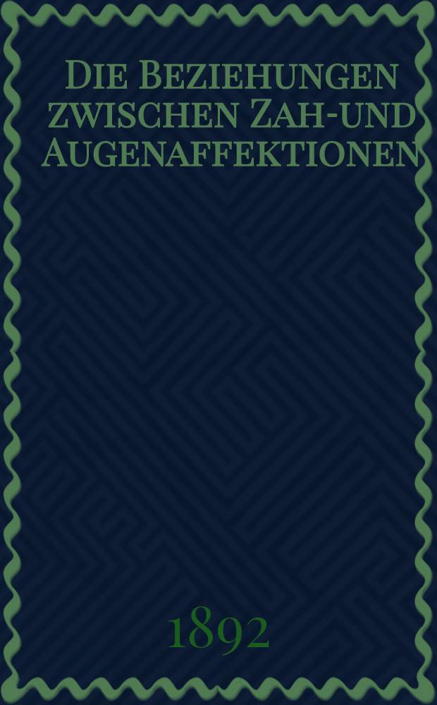Die Beziehungen zwischen Zahn- und Augenaffektionen