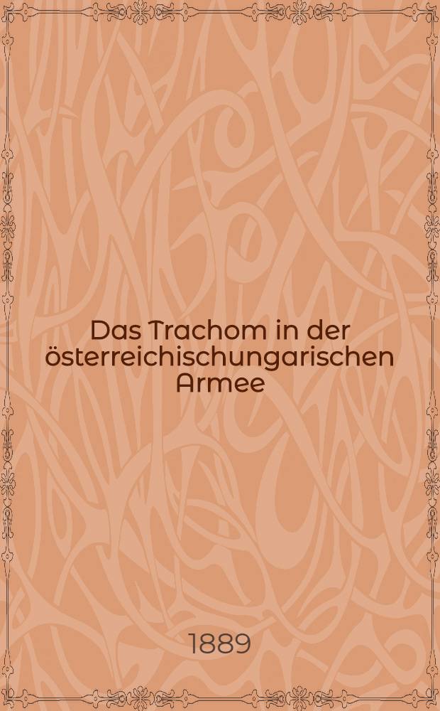 Das Trachom in der &ouml;sterreichischungarischen Armee