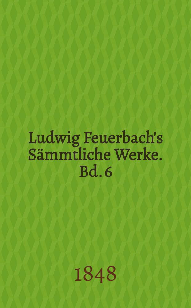 Ludwig Feuerbach's Sämmtliche Werke. Bd. 6 : Pierre Bayle
