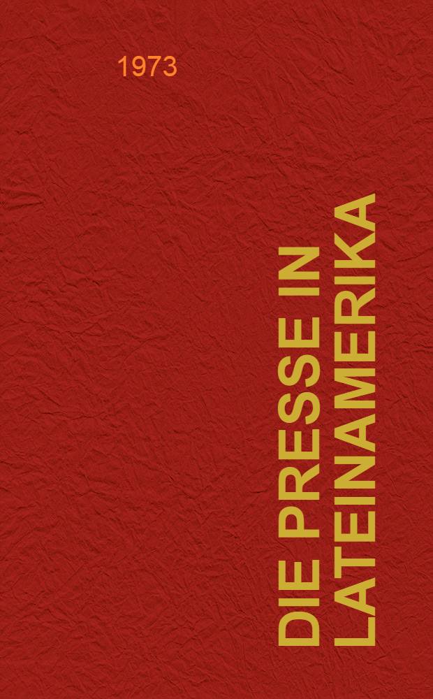 Die Presse in Lateinamerika = The press in Latin America : Ein Handbuch für Wirtschaft und Werbung