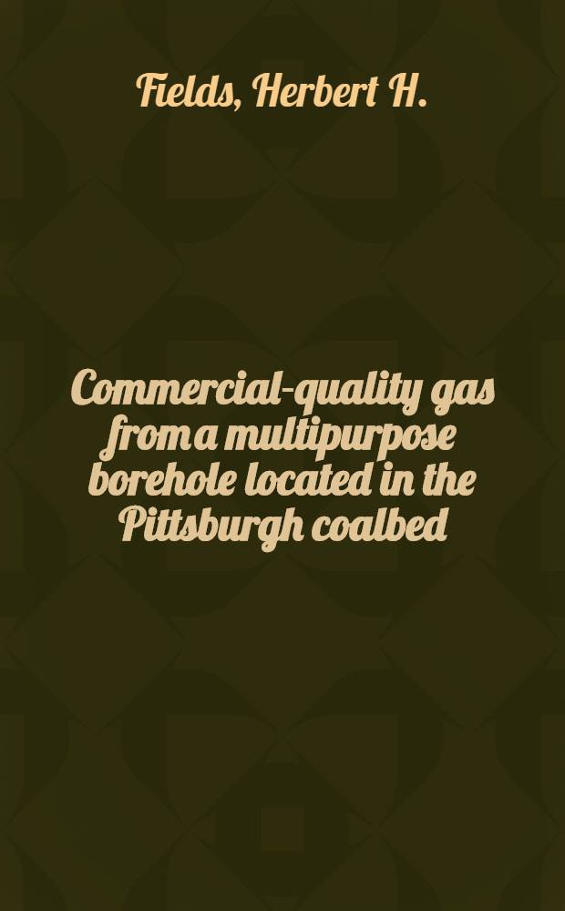 Commercial-quality gas from a multipurpose borehole located in the Pittsburgh coalbed