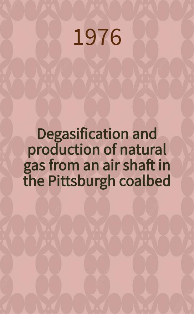 Degasification and production of natural gas from an air shaft in the Pittsburgh coalbed