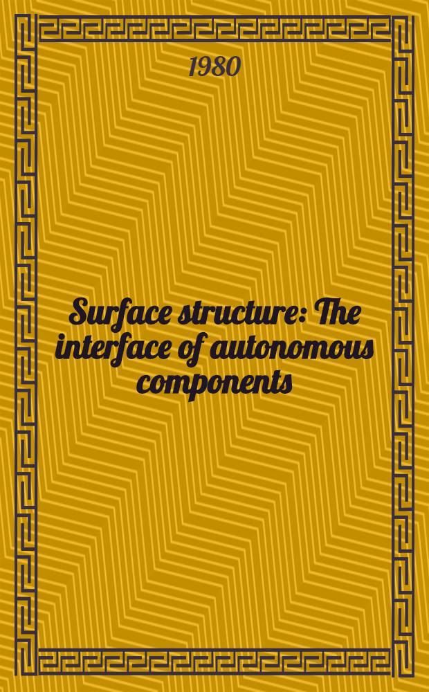 Surface structure : The interface of autonomous components