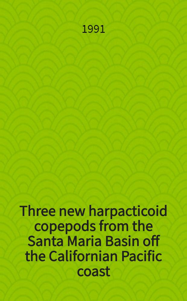 Three new harpacticoid copepods from the Santa Maria Basin off the Californian Pacific coast (copepoda, harpacticoida)