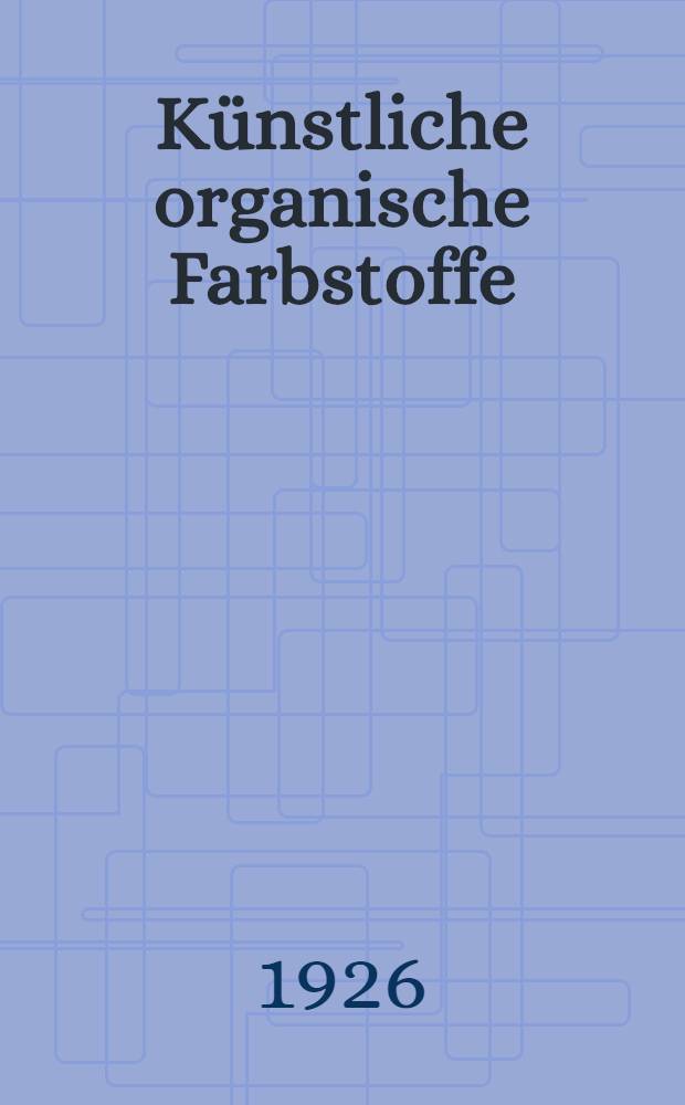 Künstliche organische Farbstoffe