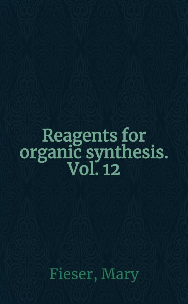 Reagents for organic synthesis. Vol. 12