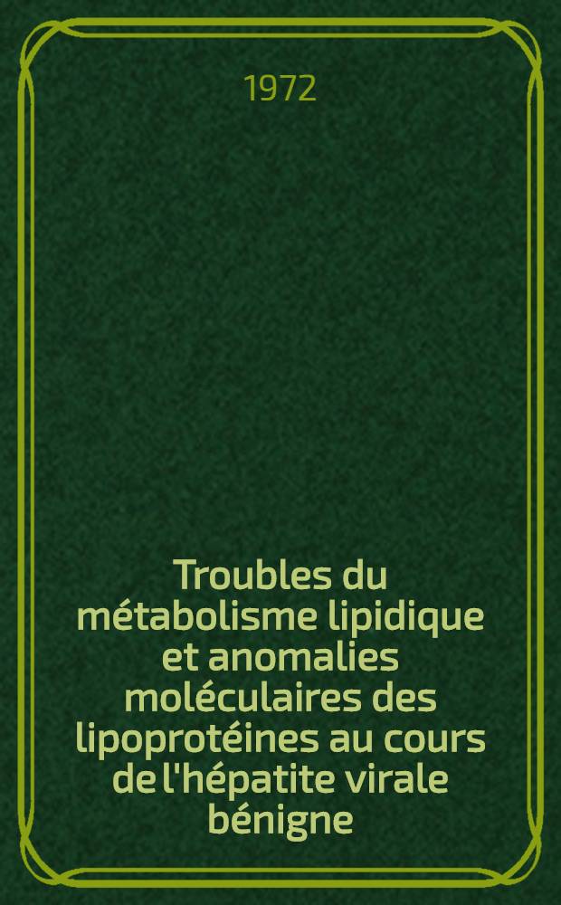 Troubles du métabolisme lipidique et anomalies moléculaires des lipoprotéines au cours de l'hépatite virale bénigne : Thèse ..