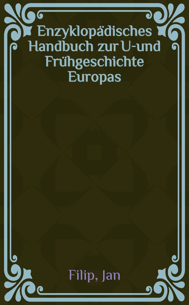 Enzyklop&auml;disches Handbuch zur Ur- und Fr&uuml;hgeschichte Europas