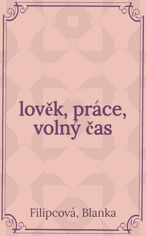 Člověk, práce, volný čas