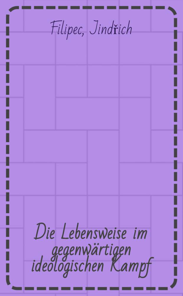Die Lebensweise im gegenwärtigen ideologischen Kampf