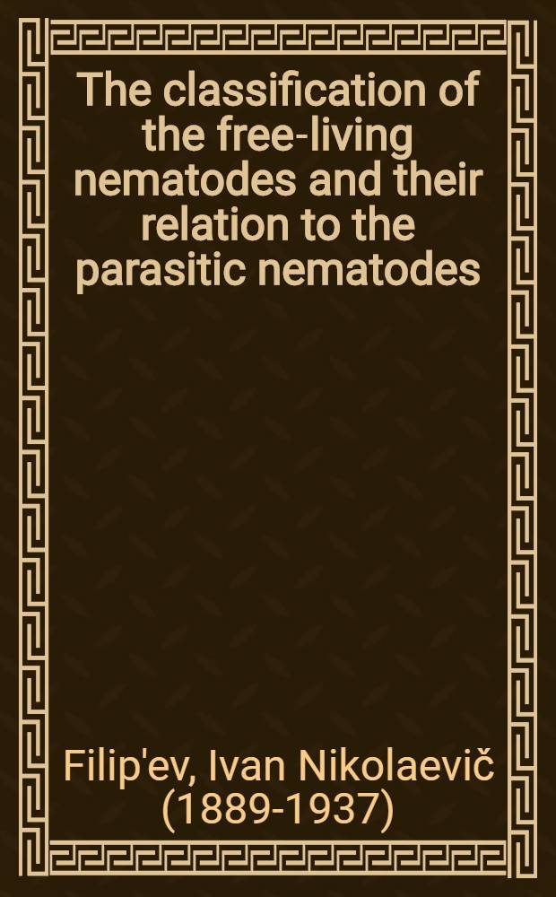 ... The classification of the free-living nematodes and their relation to the parasitic nematodes