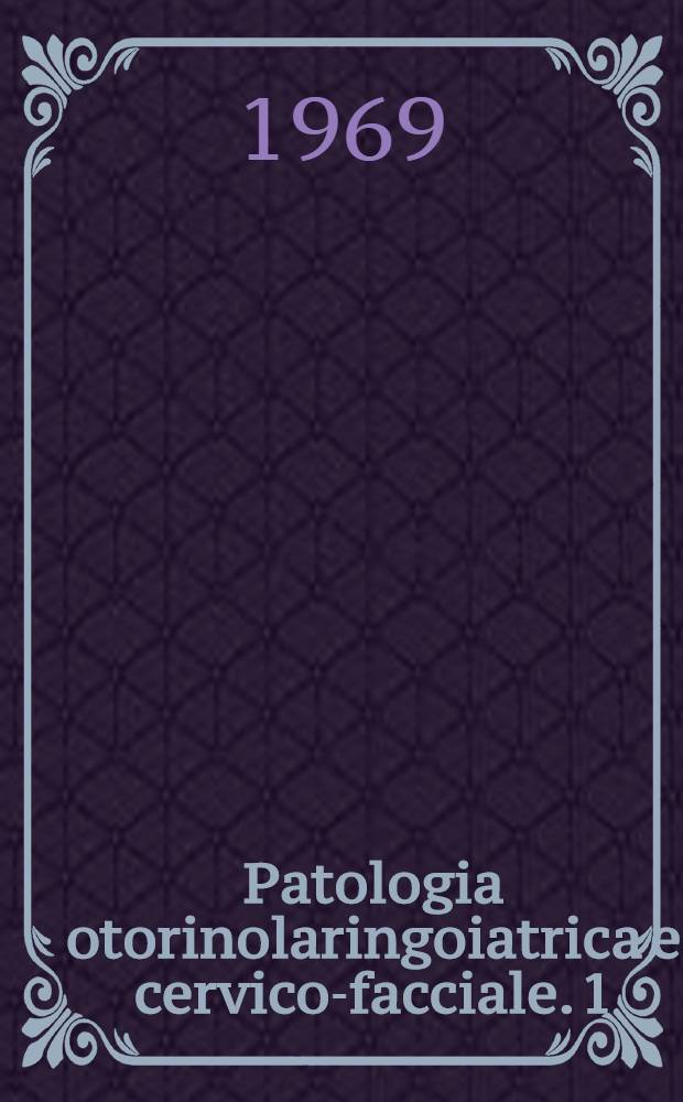 Patologia otorinolaringoiatrica e cervico-facciale. 1