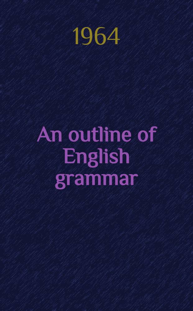 An outline of English grammar : With exercises