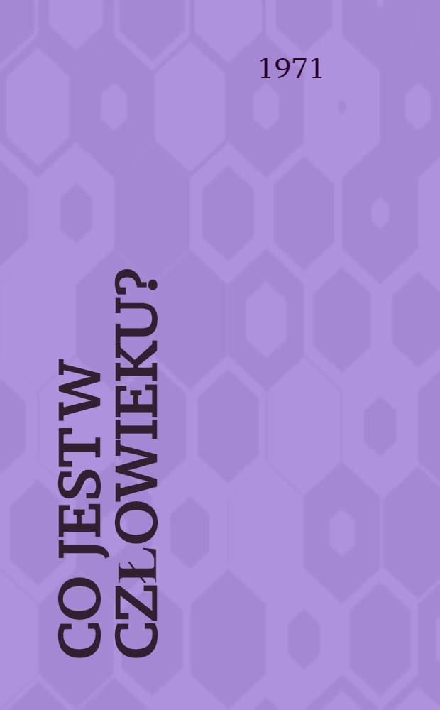 Co jest w człowieku? : Opowiadania