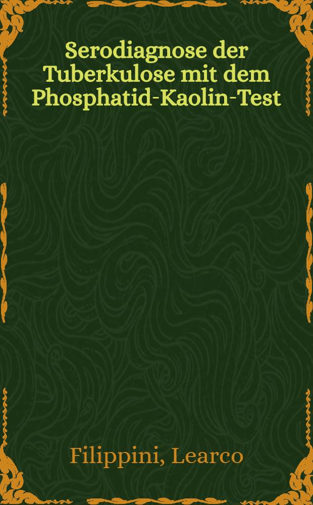 Serodiagnose der Tuberkulose mit dem Phosphatid-Kaolin-Test (Takahashi) : Inaug.-Diss. ... der Med. Fakultät der Univ. Zürich