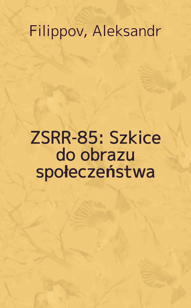 ZSRR-85 : Szkice do obrazu społeczeństwa