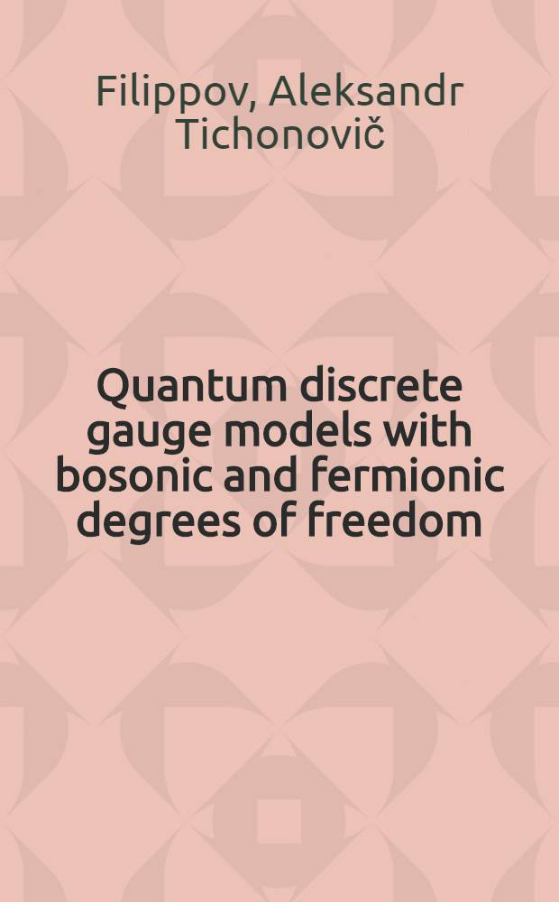 Quantum discrete gauge models with bosonic and fermionic degrees of freedom