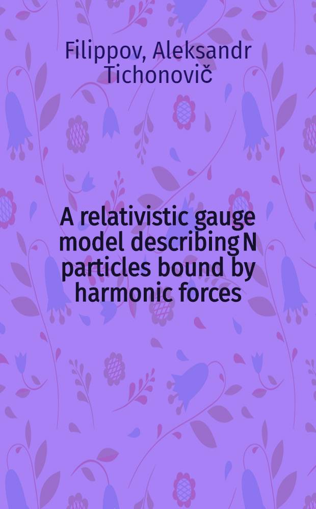 A relativistic gauge model describing N particles bound by harmonic forces