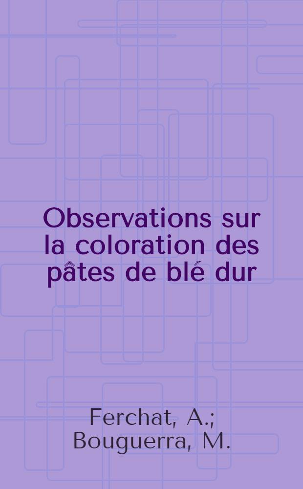 Observations sur la coloration des pâtes de blé dur