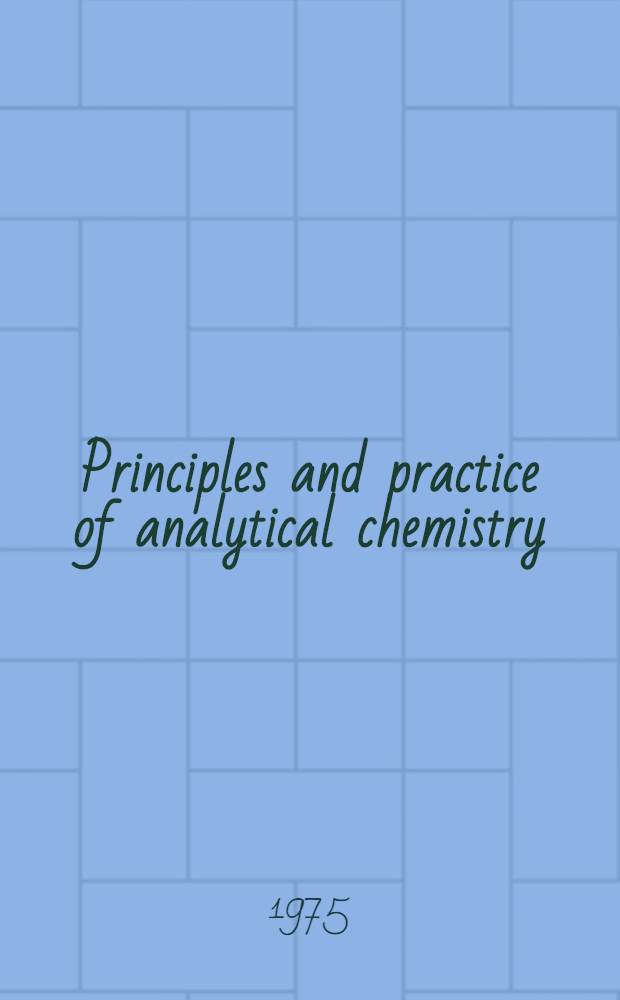 Principles and practice of analytical chemistry