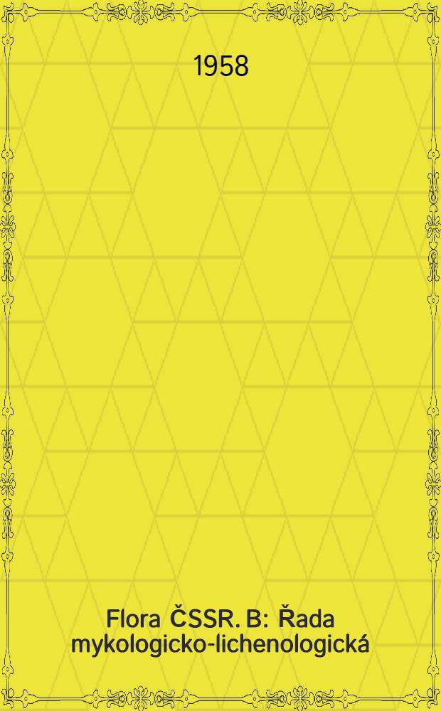 Flora ČSSR. B : Řada mykologicko-lichenologická