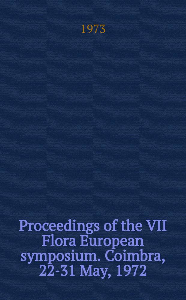 [Proceedings of the VII Flora European symposium. Coimbra, 22-31 May, 1972]