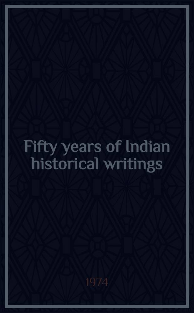 Fifty years of Indian historical writings : Index to articles in Journal of Indian history Vols. 1-50 (1921/22-1972)