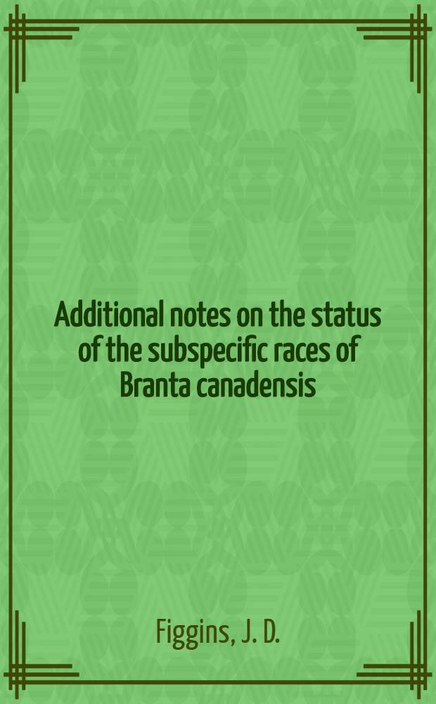 Additional notes on the status of the subspecific races of Branta canadensis