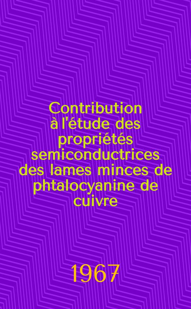 Contribution à l'étude des propriétés semiconductrices des lames minces de phtalocyanine de cuivre : Thèse ..