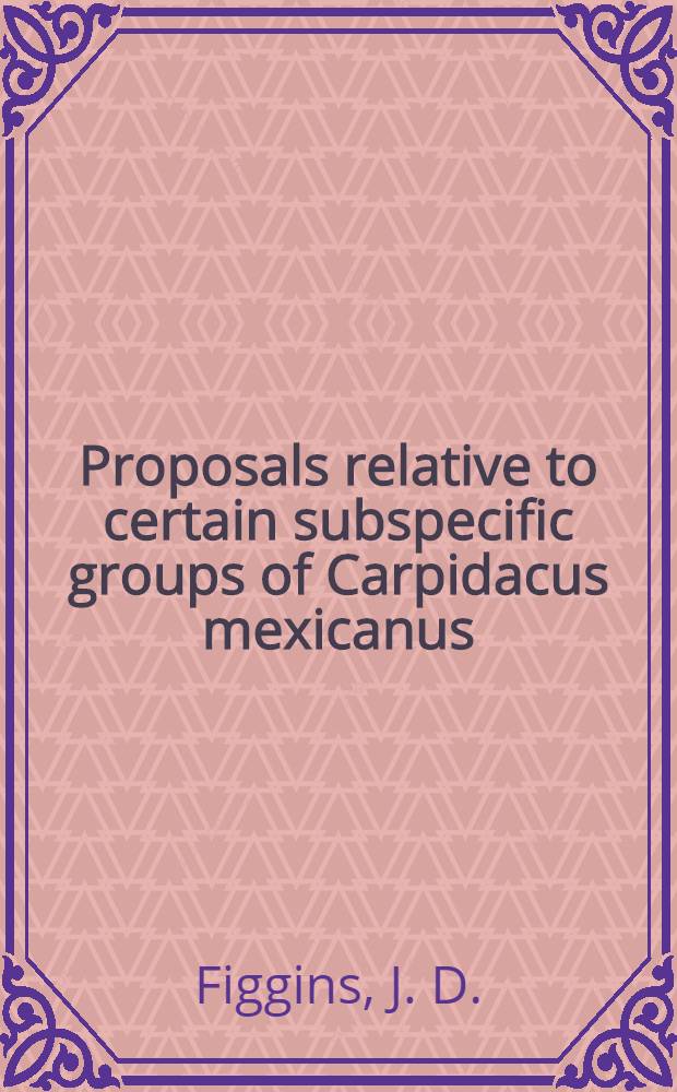 Proposals relative to certain subspecific groups of Carpidacus mexicanus