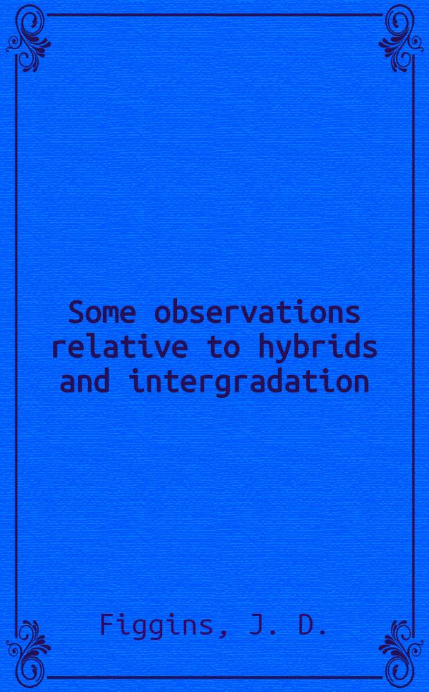 Some observations relative to hybrids and intergradation