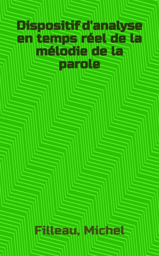 Dispositif d'analyse en temps réel de la mélodie de la parole : Thèse prés. à la Fac. des sciences et des techniques de l'Univ. de Besançon