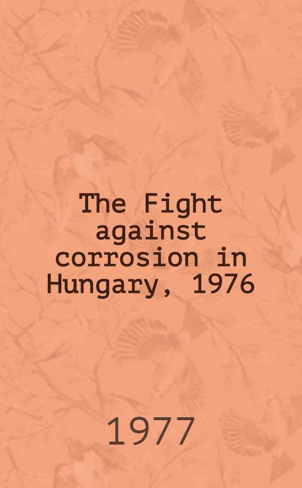 The Fight against corrosion in Hungary, 1976