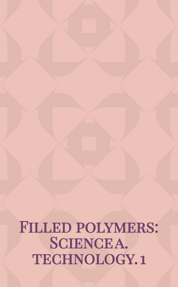 Filled polymers : Science a. technology. 1