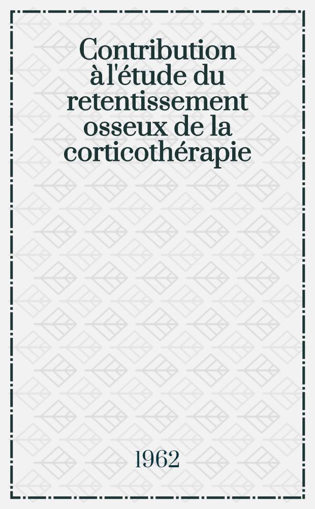 Contribution à l'étude du retentissement osseux de la corticothérapie : Thèse ..