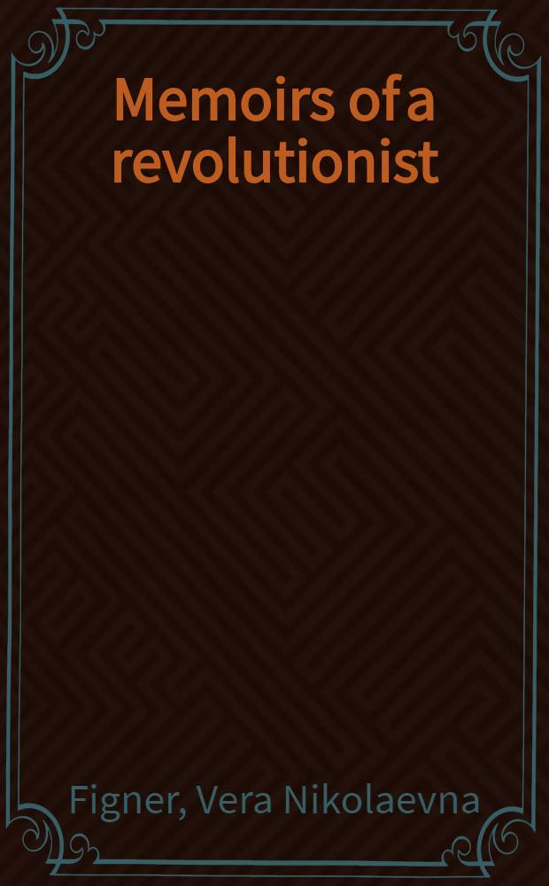 Memoirs of a revolutionist : Authorized translation from the Russian