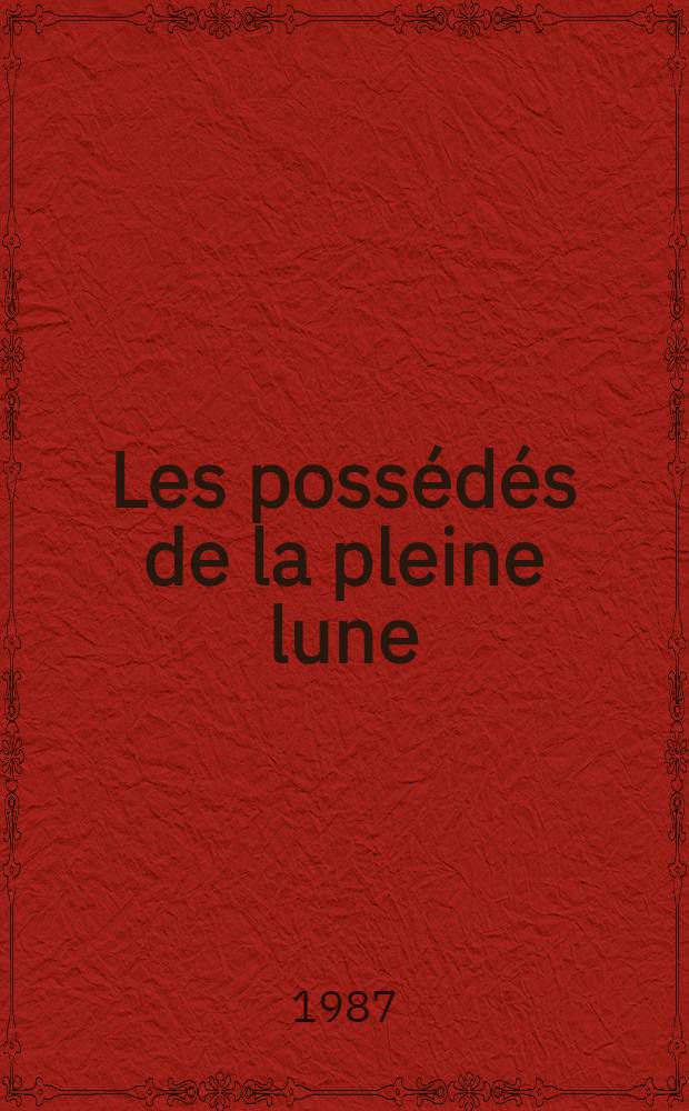 Les possédés de la pleine lune : Roman