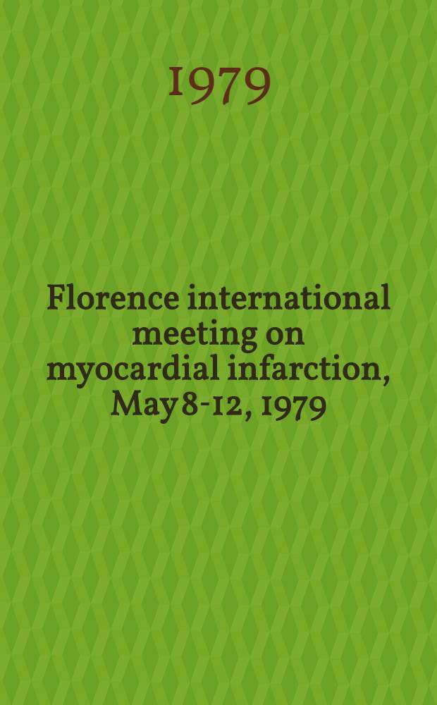 Florence international meeting on myocardial infarction, May 8-12, 1979 : Proc