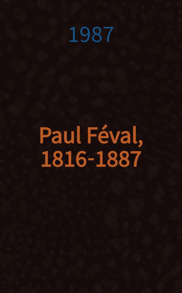 Paul Féval, 1816-1887 : Catalogue de l'Expos., Bibl. municipale de Rennes, 10 sept. - 10 oct. 1987
