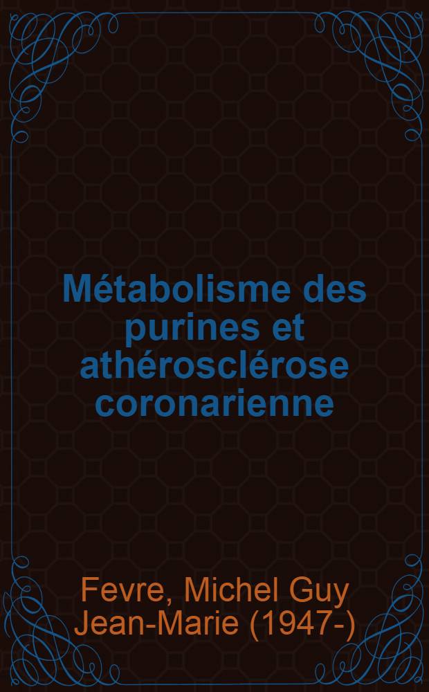 Métabolisme des purines et athérosclérose coronarienne : Thèse ..
